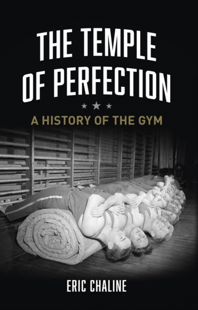 The Temple of Perfection : A History of the Gym, EPUB eBook