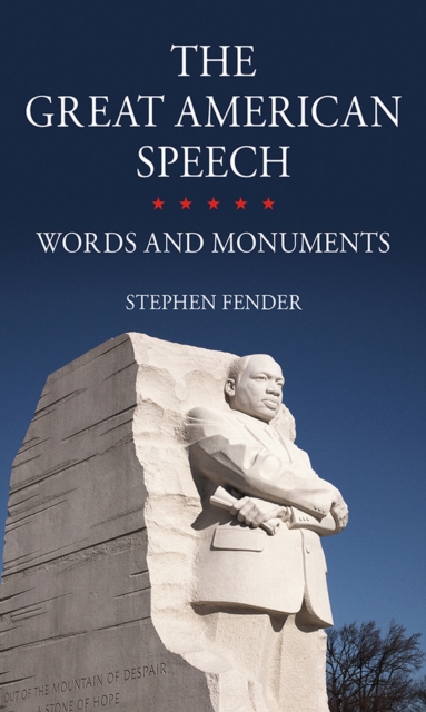 The Great American Speech : Words and Monuments, EPUB eBook