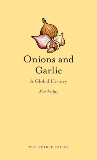 Onions and Garlic : A Global History, Hardback Book