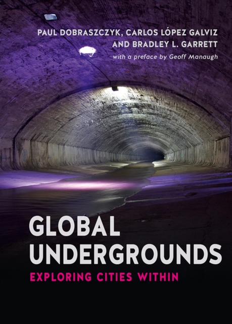 Global Undergrounds : Exploring Cities Within, EPUB eBook