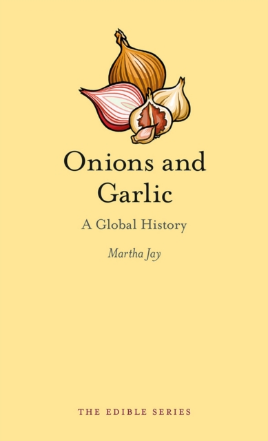 Onions and Garlic : A Global History, EPUB eBook