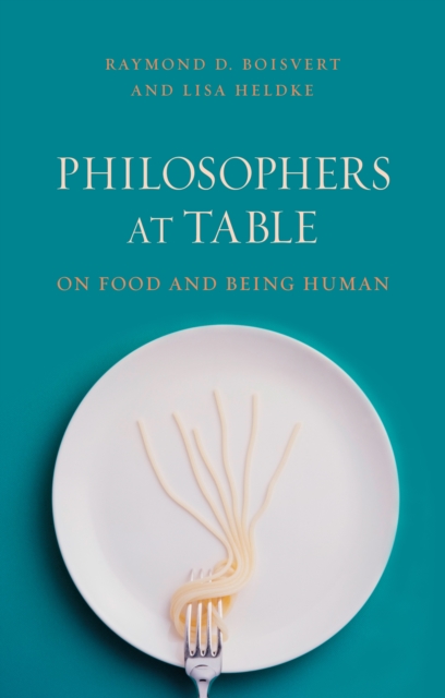 Philosophers at Table : On Food and Being Human, EPUB eBook