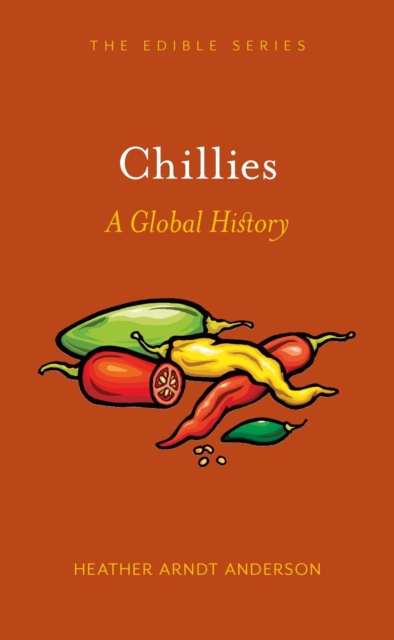 Chillies : A Global History, Hardback Book