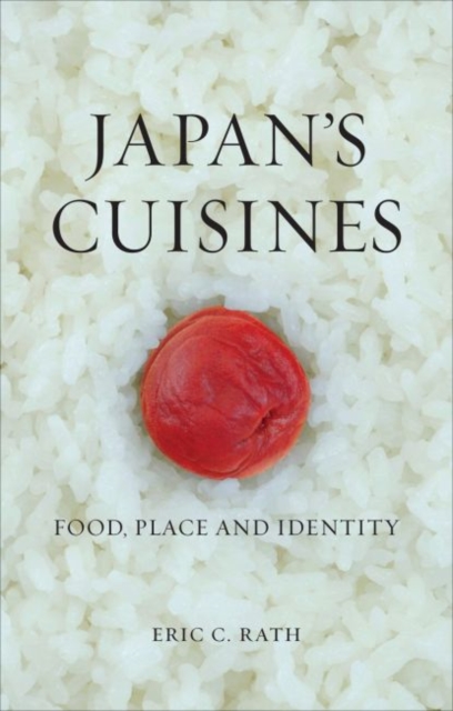 Japan's Cuisines : Food, Place and Identity, Hardback Book
