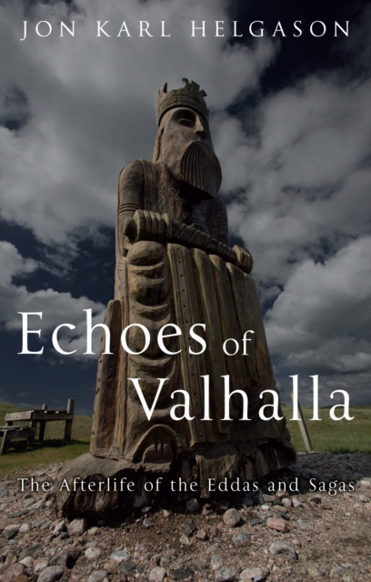 Echoes of Valhalla : The Afterlife of the Eddas and Sagas, EPUB eBook