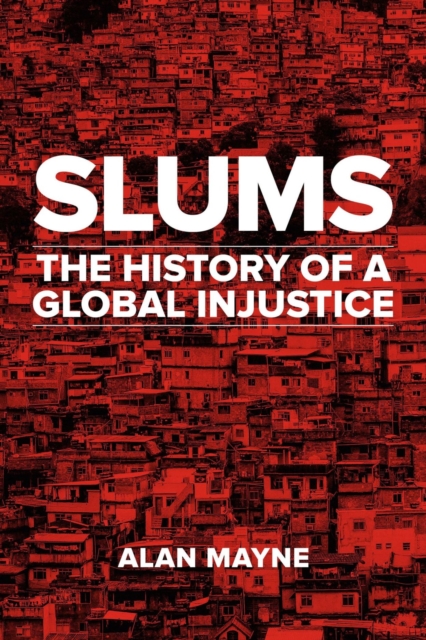 Slums : The History of a Global Injustice, Hardback Book