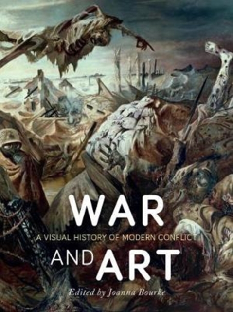 War and Art : A Visual History of Modern Conflict, Hardback Book
