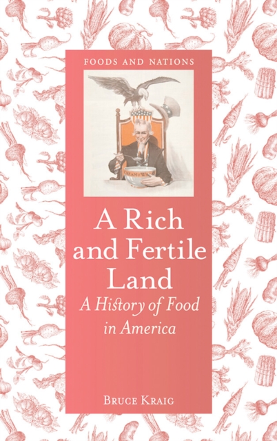 A Rich and Fertile Land : A History of Food in America, EPUB eBook