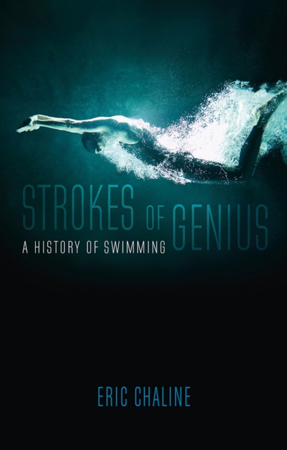 Strokes of Genius : A History of Swimming, EPUB eBook