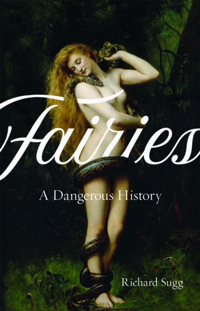 Fairies : A Dangerous History, EPUB eBook