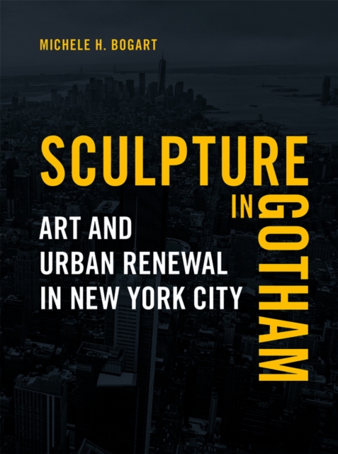 Sculpture in Gotham : Art and Urban Renewal in New York City, EPUB eBook