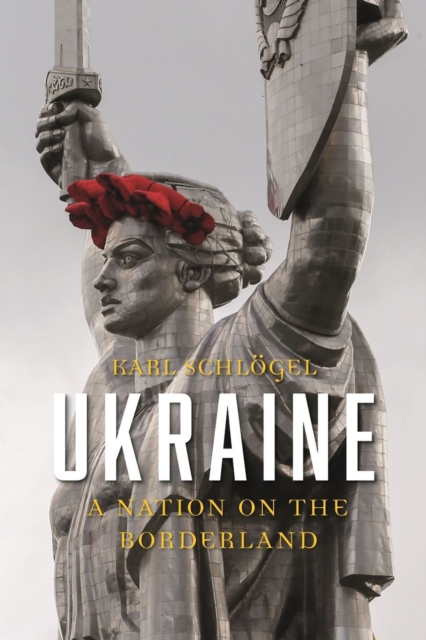 Ukraine : A Nation on the Borderland, Hardback Book