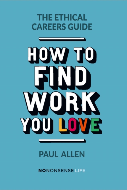 The Ethical Careers Guide : How to find the work you love, EPUB eBook