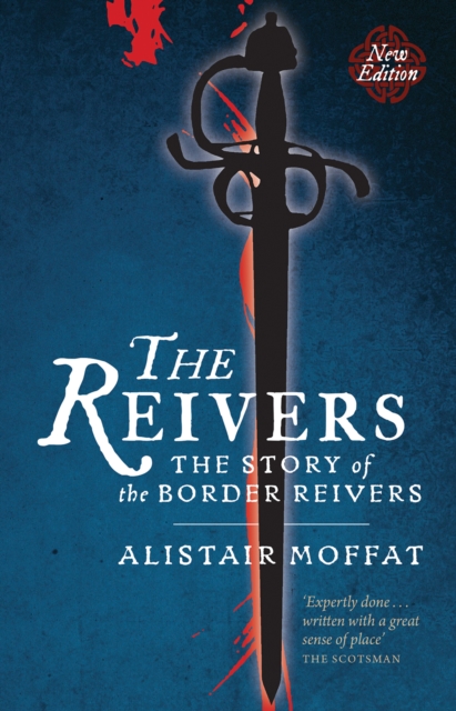 The Reivers : The Story of the Border Reivers, Paperback / softback Book