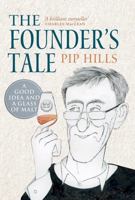 The Founder's Tale : A Good Idea and a Glass of Malt, Hardback Book