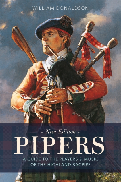 Pipers : A Guide to the Players and Music of the Highland Bagpipe, Paperback / softback Book