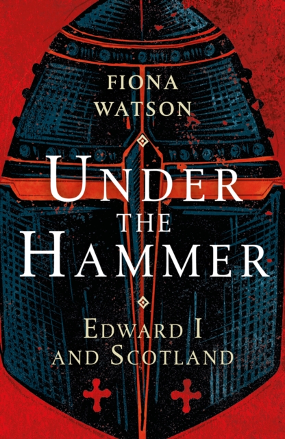 Under the Hammer : Edward I and Scotland, Paperback / softback Book