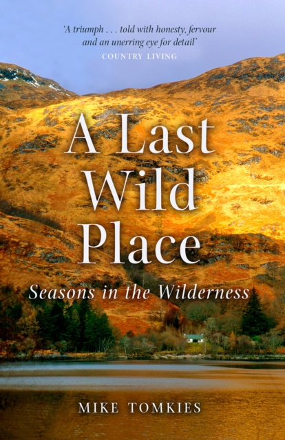 A Last Wild Place : Seasons in the Wilderness, Paperback / softback Book