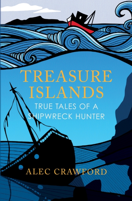 Treasure Islands : True Tales of a Shipwreck Hunter, Paperback / softback Book