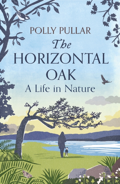 The Horizontal Oak : A Life in Nature, Hardback Book