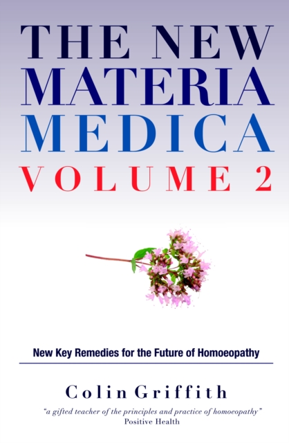 The New Materia Medica Volume 2 : Further key remedies for the future of Homoeopathy, Hardback Book