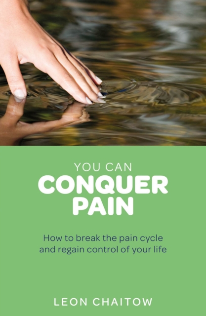 You Can Conquer Pain : Break the Pain Cycle and Regain Control of Your Life, EPUB eBook