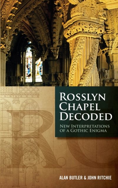 Rosslyn Chapel Decoded : New Interpretations of a Gothic Enigma, Paperback / softback Book