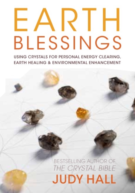 Earth Blessings : Using Crystals For Personal Energy Clearing, Earth Healing & Environmental Enhancement, EPUB eBook