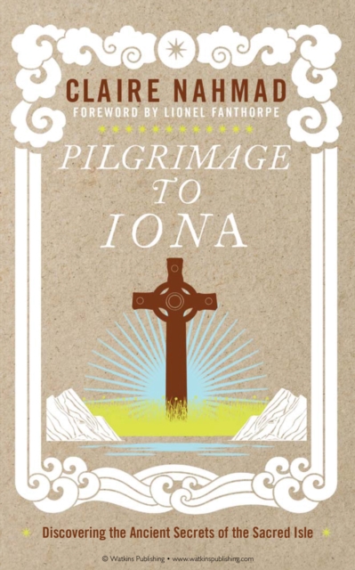 Pilgrimage to Iona : Discovering the Ancient Secrets of the Sacred Isle, EPUB eBook