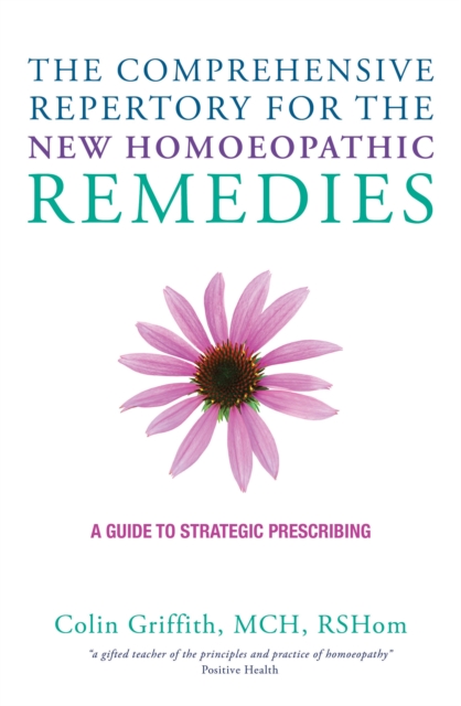 The Comprehensive Repertory for the New Homeopathic Remedies : A Guide to Strategic Prescribing, Hardback Book