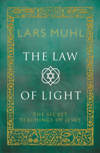 The Law of Light : The Secret Teachings of Jesus, Hardback Book