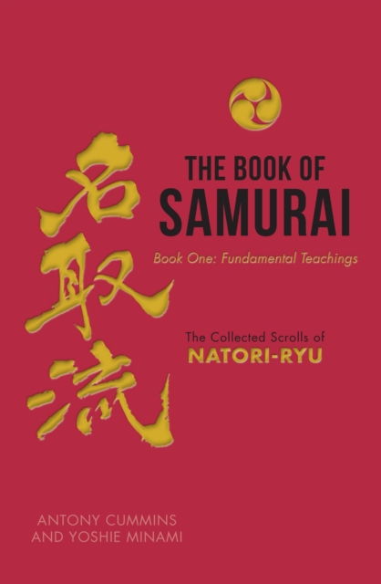 The Book of Samurai: Fundamental Samurai Teachings : The Collected Scrolls of Natori-Ryu, Hardback Book
