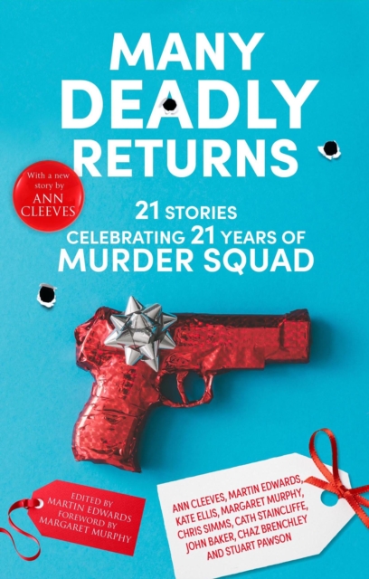 Many Deadly Returns : 21 stories celebrating 21 years of Murder Squad, Paperback / softback Book
