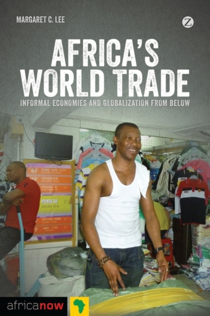 Africa's World Trade : Informal Economies and Globalization from Below, PDF eBook
