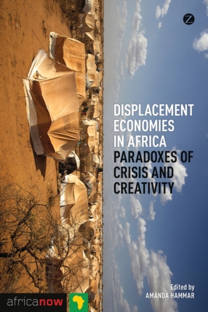 Displacement Economies in Africa : Paradoxes of Crisis and Creativity, EPUB eBook