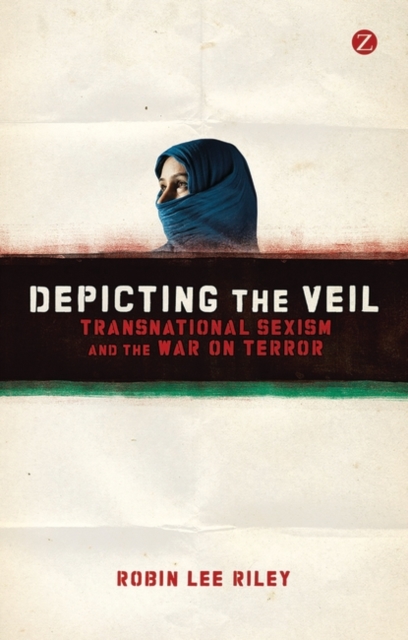 Depicting the Veil : Transnational Sexism and the War on Terror, EPUB eBook