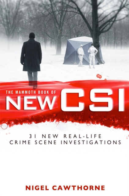 The Mammoth Book of New CSI : Forensic science in over thirty real-life crime scene investigations, Paperback / softback Book
