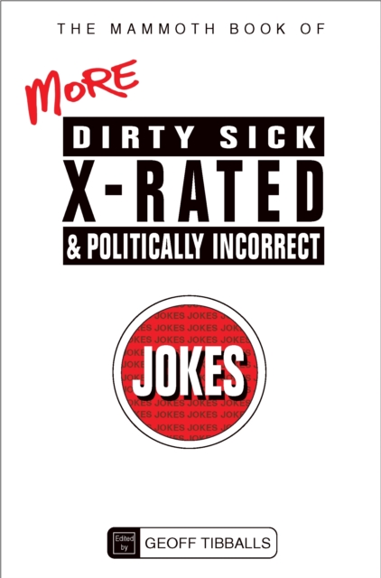 The Mammoth Book of More Dirty, Sick, X-Rated and Politically Incorrect Jokes, EPUB eBook
