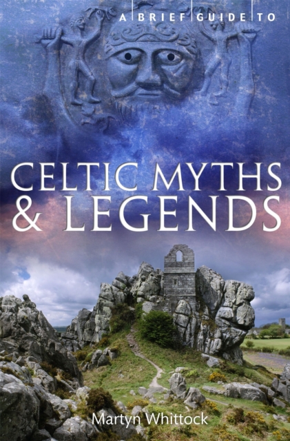 A Brief Guide to Celtic Myths and Legends, Paperback / softback Book