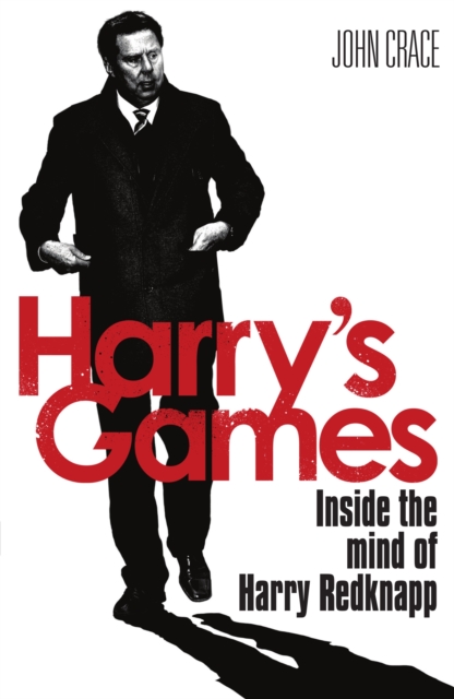 Harry's Games : Inside the Mind of Harry Redknapp, EPUB eBook