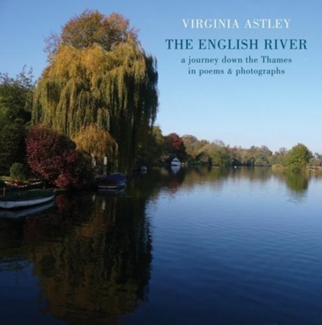 The English River : a journey down the Thames in poems & photographs, Paperback / softback Book