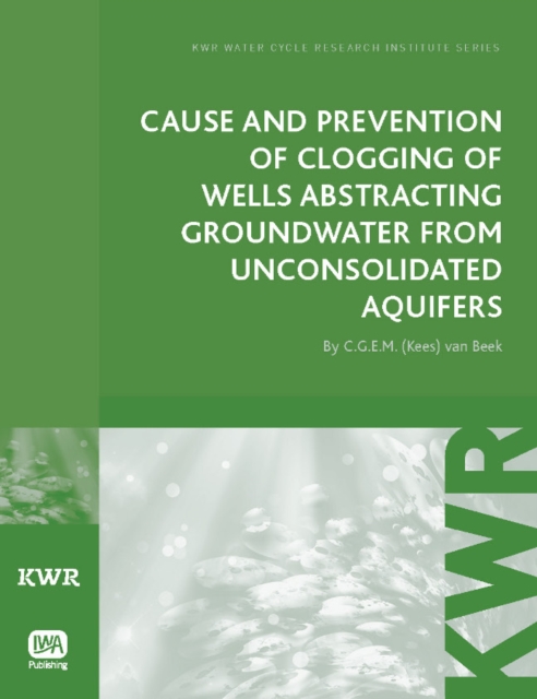 Cause and Prevention of Clogging of Wells Abstracting Groundwater from Unconsolidated Aquifers, PDF eBook
