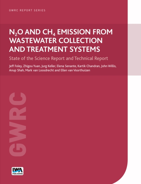 N2O and CH4 Emission from Wastewater Collection and Treatment Systems : State of the Science Report and Technical Report, PDF eBook