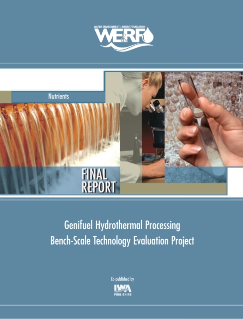 Genifuel Hydrothermal Processing Bench-Scale Technology Evaluation Report, PDF eBook