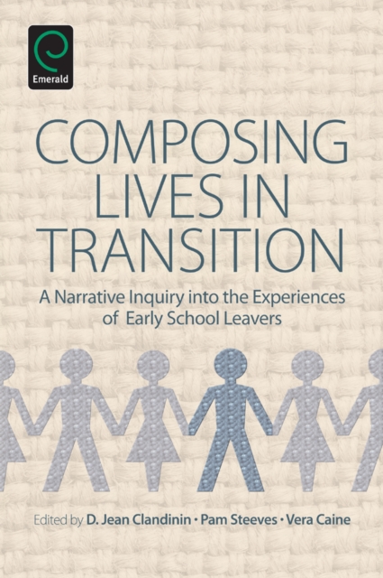 Composing Lives in Transition : A Narrative Inquiry into the Experiences of Early School Leavers, EPUB eBook