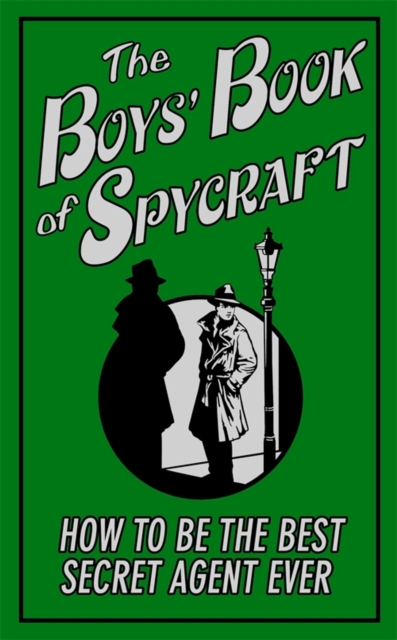 The Boys' Book of Spycraft : How to be the Best Secret Agent Ever, EPUB eBook