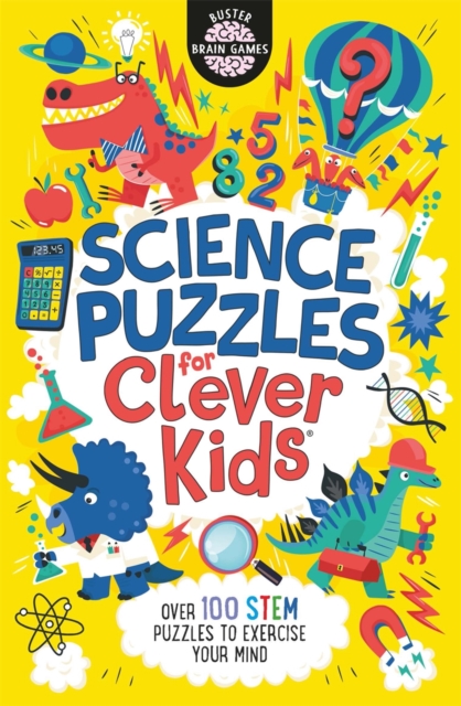 Science Puzzles for Clever Kids® : Over 100 STEM Puzzles to Exercise Your Mind, Paperback / softback Book