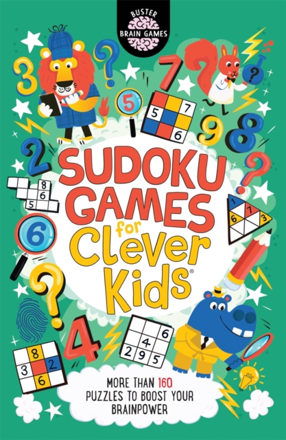 Sudoku Games for Clever Kids (R) : More than 160 puzzles to boost your brain power, Paperback / softback Book