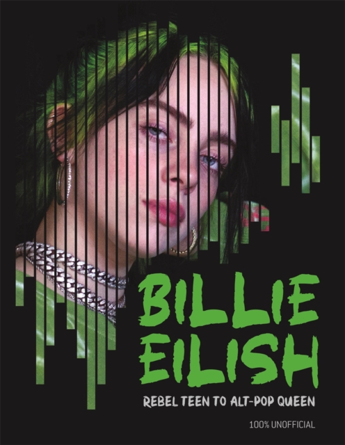 Billie Eilish : Rebel Teen to Alt-Pop Queen, Hardback Book