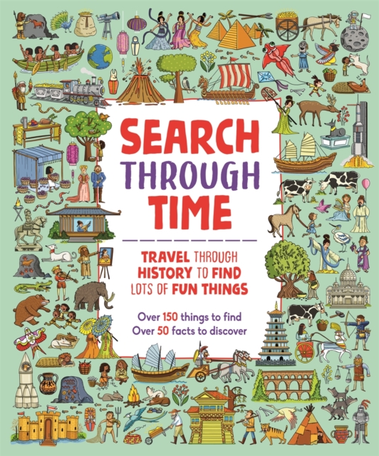 Search Through Time : Travel Through History to Find Lots of Fun Things, Paperback / softback Book